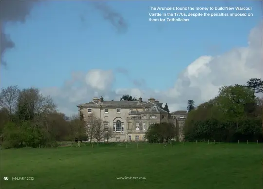  ?? ?? The Arundels found the money to build New Wardour Castle in the 1770s, despite the penalties imposed on
them for Catholicis­m