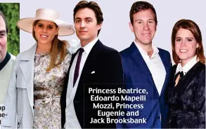  ??  ?? Princess Beatrice, Edoardo Mapelli Mozzi, Princess Eugenie and Jack Brooksbank