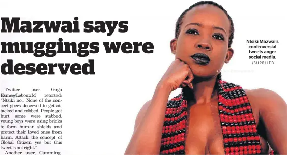  ?? /SUPPLIED ?? Ntsiki Mazwai’s controvers­ial tweets anger social media.