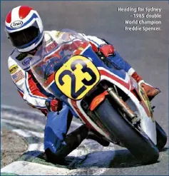  ??  ?? Heading for Sydney – 1985 double World Champion Freddie Spencer.