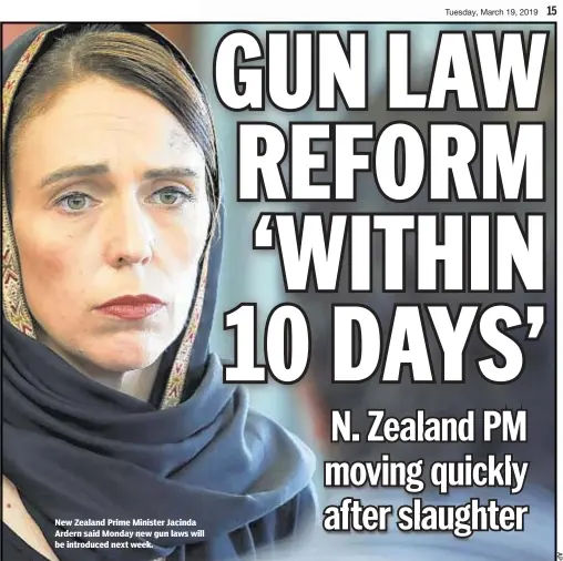  ??  ?? New Zealand Prime Minister Jacinda Ardern said Monday new gun laws will be introduced next week.