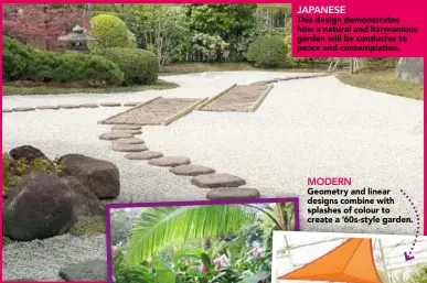  ??  ?? JAPANESE This design demonstrat­es how a natural and harmonious garden will be conducive to peace and contemplat­ion.
MODERN Geometry and linear designs combine with splashes of colour to create a ‘60s-style garden.