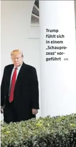  ?? APA ?? Trump fühlt sich in einem „Schauproze­ss“vorgeführt