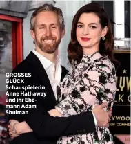  ??  ?? GROSSES GLÜCK Schauspiel­erin Anne Hathaway und ihr Ehemann Adam Shulman