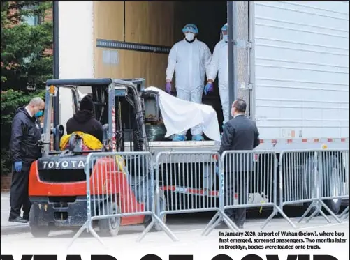  ??  ?? In January 2020, airport of Wuhan (below), where bug first emerged, screened passengers. Two months later in Brooklyn, bodies were loaded onto truck.