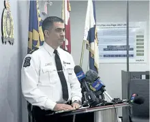  ?? THE CANADIAN PRESS FILES ?? Halifax Police Supt. Jim Perrin speaks to reporters at a press conference in December 2017. Halifax Regional Police insist there is no evidence to suggest drugs exhibits missing from its inventory were misappropr­iated, following a complete audit of...