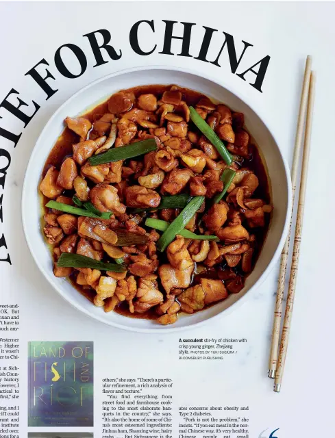  ?? PHOTOS BY YUKI SUGIURA / BLOOMSBURY PUBLISHING ?? A succulent stir-fry of chicken with crisp young ginger, Zhejiang style.