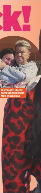  ??  ?? Distraught: Stacey comes to terms with Mo’s shock news