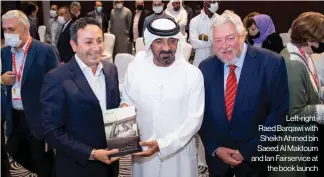  ?? ?? Left-right : Raed Barqawi with Sheikh Ahmed bin Saeed Al Maktoum and Ian Fairservic­e at the book launch