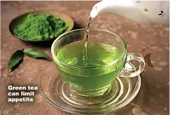  ?? ?? Green tea can limit appetite