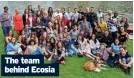  ?? ?? The team behind Ecosia