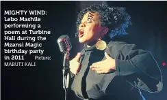  ?? Picture: MABUTI KALI ?? MIGHTY WIND: Lebo Mashile performing a poem at Turbine Hall during the Mzansi Magic birthday party in 2011