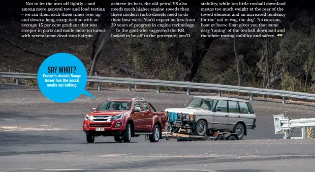  ??  ?? say what? Fraser’s classic Range Rover has the social media set talking.