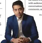  ?? brunchlett­ers@hindustant­imes.com Follow @HTBrunch on Twitter and Instagram Deepak Char is CarryMinat­i’s business partner and manager.
I Say Chaps is a guest column that allows passionate, creative people a platform to have their say. ??