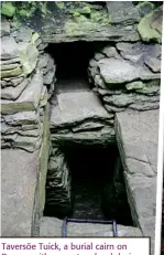  ??  ?? Taversöe Tuick, a burial cairn on Rousay with a rare two-level design.