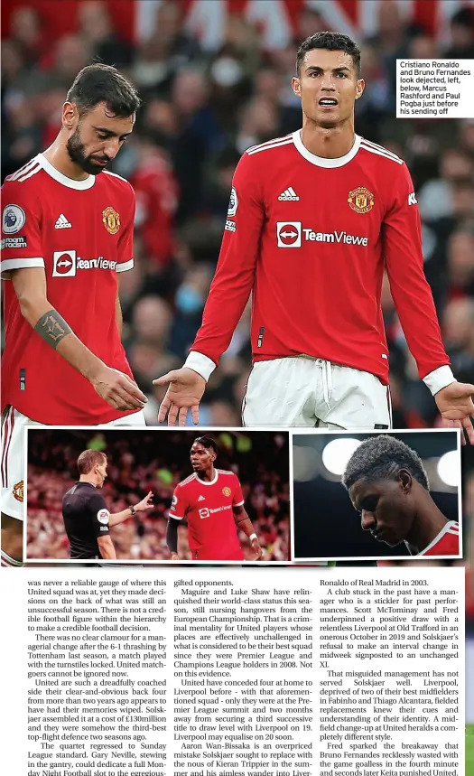  ?? ?? Cristiano Ronaldo and Bruno Fernandes look dejected, left, below, Marcus Rashford and Paul Pogba just before his sending off