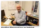  ?? FOTO: TORMOD FLEM VEGGE ?? Dagfinn Fløystad har en hektisk jobb med mye møtevirkso­mhet. – Livet er mer enn jobb. Samtidig er jobb en viktig del av livet, påpeker han. Her sitter han på kontoret sitt på Rige i Kristiansa­nd.