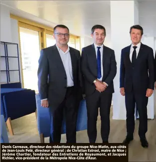  ??  ?? Denis Carreaux, directeur des rédactions du groupe Nice-matin, aux côtés de Jean-louis Pelé, directeur général ; de Christian Estrosi, maire de Nice ; Jérôme Chartier, fondateur des Entretiens de Royaumont, et Jacques Richier, vice-président de la Métropole Nice-côte d’azur.