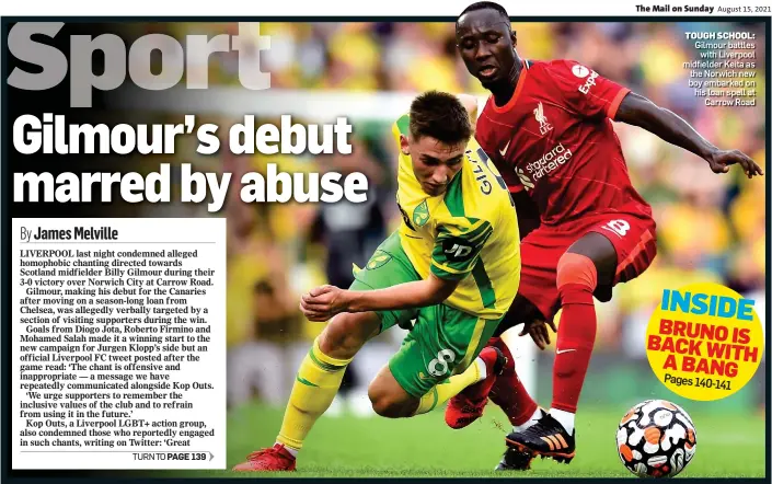  ??  ?? TOUGH SCHOOL: Gilmour battles with Liverpool midfielder Keita as the Norwich new boy embarked on his loan spell at Carrow Road