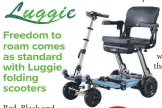  ?? ?? Freedom to roam comes as standard with Luggie folding scooters