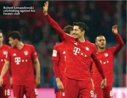  ??  ?? Robert Lewandowsk­i celebratin­g against his former club