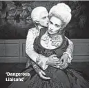  ?? STARZ ?? ‘Dangerous Liaisons’