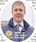  ??  ?? HERO Det Gda Adrian Donohoe