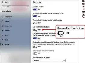 ??  ?? Click ‘Show search bar’ (below). If that option does not appear, turn off 'Use small taskbar buttons' in Settings (left)