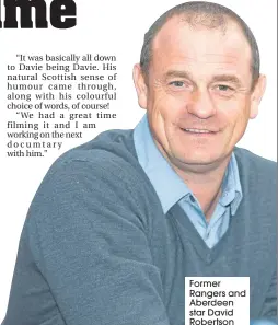  ??  ?? Former Rangers and Aberdeen star David Robertson