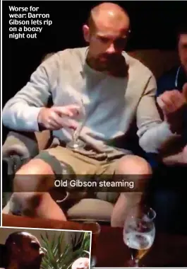  ??  ?? Worse for wear: Darron Gibson lets rip on a boozy night out