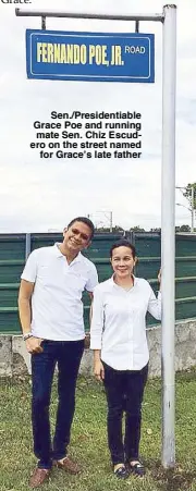  ??  ?? Sen./Presidenti­able Grace Poe and running mate Sen. Chiz Escudero on the street namedfor Grace’s late father