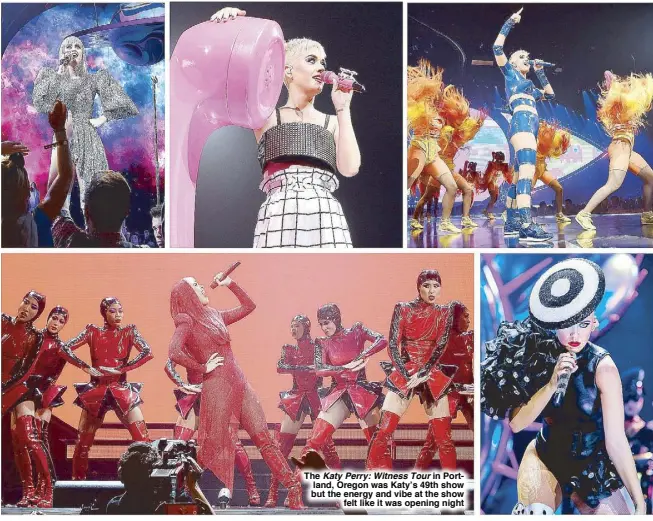  ??  ?? The Katy Perry: Witness Tour in Portland, Oregon was Katy’s 49th show but the energy and vibe at the show felt like it was opening night