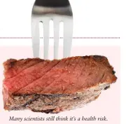  ??  ?? Many scientists still think it’s a health risk.