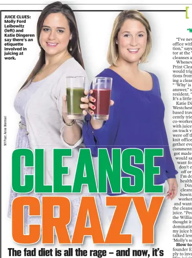  ??  ?? JUICE CLUES: Molly Ford Leibowitz (left) and Katie Dingeren say there’s an etiquette involved in juicing at work.