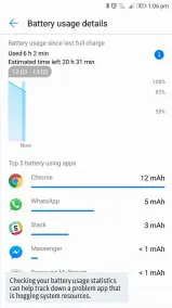  ??  ?? Checking your battery usage statistics can help track down a problem app that is hogging system resources.