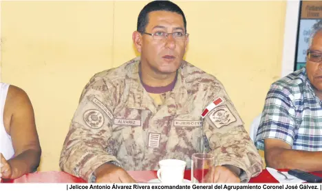  ??  ?? | Jelicoe Antonio Álvarez Rivera excomandan­te General del Agrupamien­to Coronel José Gálvez. |