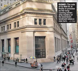  ?? J.C. Rice ?? The sale of 23 Wall St. is finally in process as the longrunnin­g ownership mystery of the downtown landmark takes a new turn. GONE!: