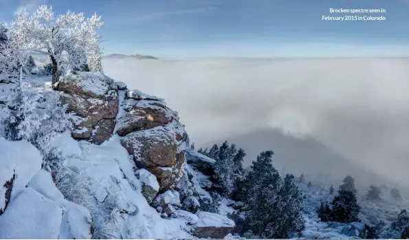  ?? ?? Brocken spectre seen in February 2015 in Colorado