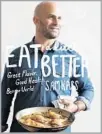  ?? Sam Kass Clarkson Potter ?? “Eat a Little Better: Great Flavor, Good Health, Better World”