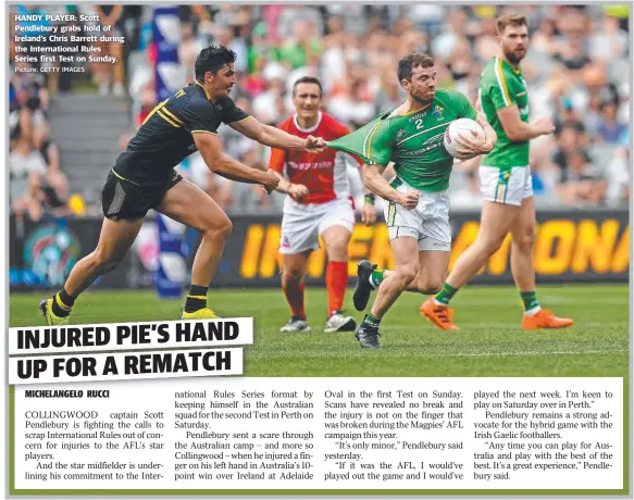  ?? Picture: GETTY IMAGES ?? HANDY PLAYER: Scott Pendlebury grabs hold of Ireland’s Chris Barrett during the Internatio­nal Rules Series first Test on Sunday.