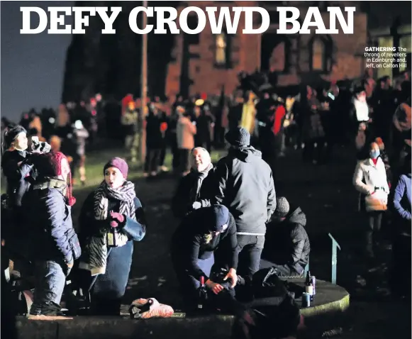  ??  ?? GATHERING The throng of revellers in Edinburgh and, left, on Calton Hill
ALARMED