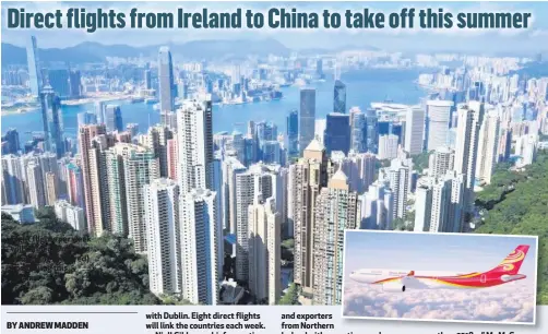  ??  ?? Eight flights per week will connect Dublin to Hong Kong (pictured) and Beijing this summer