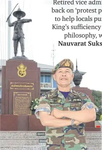  ?? TAWATCHAI KEMGUMNERD ?? VAdm Winai stands in front of the King Taksin Monument he helped raise funds to build at the Navy Seal headquarte­rs in Sattahip district of Chon Buri. The 20 million baht in donations for the project also paid for landscapin­g work in the area.