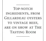  ??  ?? Top-notch ingredient­s, from Gillardeau oysters
to vintage beef, are on show at The
Tasting Room