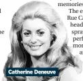  ??  ?? Catherine Deneuve