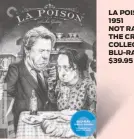  ??  ?? LA POISON 1951 NOT RATED THE CRITERION COLLECTION BLU-RAY: $39.95