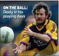  ??  ?? ON THE BALL: Deely in his playing days