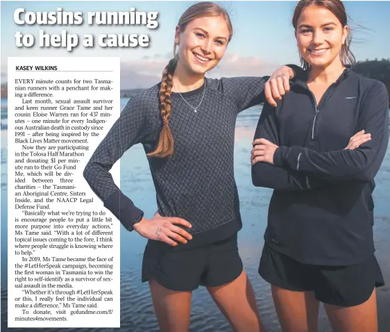  ?? Picture: LUKE BOWDEN ?? KASEY WILKINS
STEPPING UP: Grace Tame and her cousin Eloise Warren are running the Tolosa Half Marathon to raise money for charity.