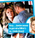  ?? ?? Fury… Janine wants to get rid of Mick’s ex, Linda (inset)