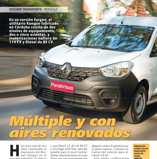  ??  ?? Además de contar con un importante sector de carga, algunas versiones del Kangoo furgón pueden llevar hasta cinco pasajeros.